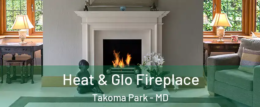  Heat & Glo Fireplace Takoma Park - MD